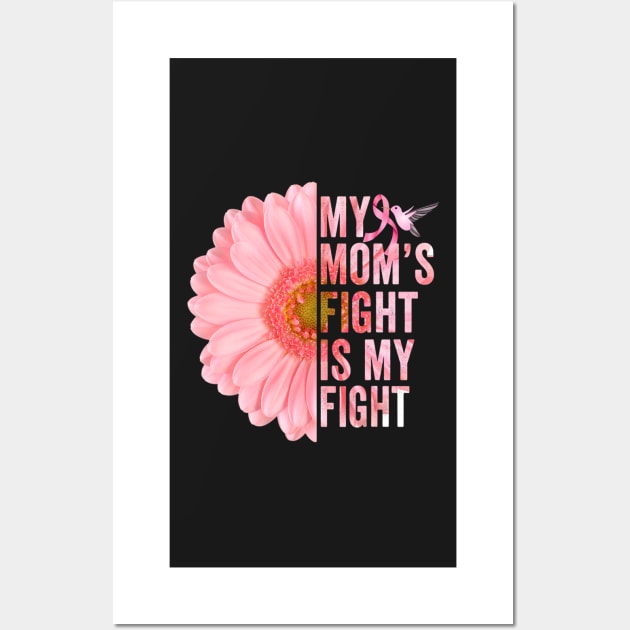 My Moms Fight Is My Fight Breast Cancer Awareness Flower Wall Art by ShariLambert